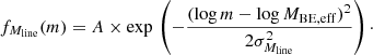 Mathematical equation: $$ \begin{aligned} f_{M_{\rm line}}(m) = A \times \mathrm{exp}\, \left(- \frac{(\mathrm{log}\, m - \mathrm{log}\, M_{\rm BE, eff})^2}{2\sigma _{M_{\rm line}}^2}\right)\cdot \end{aligned} $$