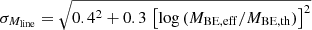 Mathematical equation: $ \sigma_{M_{\mathrm{line}}} = \sqrt{0.4^2 + 0.3\, \left[\mathrm{log}\,(M_{\mathrm{BE, eff}}/M_{\mathrm{BE, th}})\right]^2} $