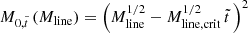 Mathematical equation: $ M_{0,\tilde{t}}\, (M_{\mathrm{line}}) = \left(M_{\mathrm{line}}^{1/2}- M_{\mathrm{line, crit}}^{1/2}\, \tilde{t}\, \right) ^2 $