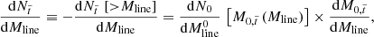 Mathematical equation: $$ \begin{aligned} \frac{ \mathrm{d} N_{\tilde{t}} }{\mathrm{d} M_{\rm line}} \equiv -\frac{ \mathrm{d} N_{\tilde{t}}\, \left[{>}M_{\rm line} \right] }{\mathrm{d} M_{\rm line}} = \frac{ \mathrm{d} N_0 }{\mathrm{d} M_{\rm line}^0}\, \left[ M_{0,\tilde{t}}\, (M_{\rm line}) \right] \times \frac{ \mathrm{d} M_{0,\tilde{t}} }{\mathrm{d} M_{\rm line}}, \end{aligned} $$