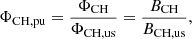 Mathematical equation: $$ \begin{aligned} \Phi _\mathrm{CH,pu}&= \frac{\Phi _\mathrm{CH} }{\Phi _\mathrm{CH,us} } =\frac{B_\mathrm{CH} }{B_\mathrm{CH,us} }, \end{aligned} $$