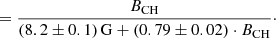Mathematical equation: $$ \begin{aligned} \\&= \frac{B_\mathrm{CH} }{(8.2 \pm 0.1)\,\mathrm{G} + (0.79 \pm 0.02) \cdot B_\mathrm{CH} }\cdot \end{aligned} $$