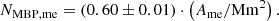 Mathematical equation: $$ \begin{aligned} N_\mathrm{MBP,me} = (0.60 \pm 0.01) \cdot \left(A_\mathrm{me} /\mathrm{Mm}^{2} \right). \end{aligned} $$