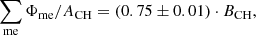 Mathematical equation: $$ \begin{aligned} \sum _\mathrm{me} \Phi _\mathrm{me} / A_\mathrm{CH} = (0.75 \pm 0.01) \cdot B_\mathrm{CH} , \end{aligned} $$
