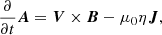 Mathematical equation: $$ \begin{aligned} \frac{\partial }{\partial t}\boldsymbol{A}&= \boldsymbol{V}\times \boldsymbol{B}-\mu _0 \eta \boldsymbol{J}, \end{aligned} $$