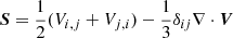 Mathematical equation: $ \boldsymbol{S} = \frac{1}{2} (V_{i,j}+V_{j,i}) - \frac{1}{3} \delta_{ij} \nabla\cdot\boldsymbol{V} $