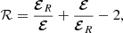 Mathematical equation: $$ \begin{aligned} \mathcal{R} = \frac{\boldsymbol{\mathcal{E} }_R}{\boldsymbol{\mathcal{E} }} + \frac{\boldsymbol{\mathcal{E} }}{\boldsymbol{\mathcal{E} }_R} -2, \end{aligned} $$