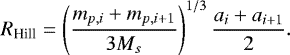 Mathematical equation: \begin{equation*} R_{\text{Hill}} = \left( \frac{m_{p,i}+m_{p,i+1}}{3M_s} \right)^{1/3} \frac{a_i+a_{i+1}}{2}. \end{equation*}