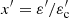 Mathematical equation: $ x^{\prime} = \varepsilon^{\prime}/\varepsilon^{\prime}_{\rm c} $