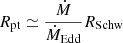 Mathematical equation: $ R_{\mathrm{pt}} \simeq \frac{\dot M}{\dot M_{\mathrm{Edd}}} R _{\mathrm{Schw}} $