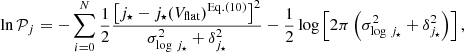 Mathematical equation: $$ \begin{aligned} \ln {\mathcal{P} _j}&= -\sum _{i=0}^{N} \frac{1}{2}\frac{\left[ j_\star - j_\star (V_{\rm flat})^\mathrm{Eq. (10)}\right]^2}{\sigma _{\log \,j_\star }^2+\delta _{ j_\star }^2} - \frac{1}{2}\log \left[2\pi \left(\sigma _{\log \,j_\star }^2+\delta _{ j_\star }^2\right)\right], \end{aligned} $$
