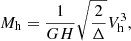Mathematical equation: $$ \begin{aligned}&M_{\rm h} = \frac{1}{GH}\sqrt{\frac{2}{\Delta }} V_{\rm h}^3, \end{aligned} $$