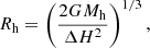 Mathematical equation: $$ \begin{aligned} R_{\rm h}&= \left( \frac{2GM_{\rm h}}{\Delta H^2} \right)^{1/3}, \end{aligned} $$