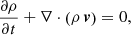 Mathematical equation: $$ \begin{aligned}&\frac{\partial \rho }{\partial t} + \nabla \cdot \left( \rho \, {\boldsymbol{v}}\right) = 0, \end{aligned} $$
