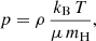 Mathematical equation: $$ \begin{aligned}&p = \rho \, \frac{k_{\rm B} \, T}{\mu \, m_{\rm H}}, \end{aligned} $$