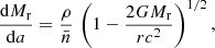 Mathematical equation: $$ \begin{aligned}&\frac{\mathrm{d} M_{\rm r}}{\mathrm{d} a} = \frac{\rho }{\bar{n}}\, \left(1-\frac{2GM_{\rm r}}{r c^2}\right)^{1/2},\end{aligned} $$
