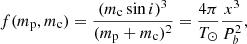 Mathematical equation: $$ \begin{aligned} f ( m_{\rm p}, m_{\rm c} ) = \dfrac{(m_{\rm c} \sin i)^3}{(m_{\rm p} + m_{\rm c})^2} = \dfrac{4 \pi }{T_\odot } \dfrac{x^3}{P_b^2}, \end{aligned} $$