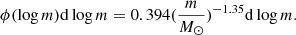 Mathematical equation: $$ \begin{aligned} \phi (\log m)\mathrm{d} \log m=0.394 (\frac{m}{M_\odot })^{-1.35} \mathrm{d}\log m. \end{aligned} $$