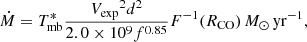 $$ \begin{aligned} \dot{M} = {{T^{*}_{\rm mb}}}\frac{{{V_{\rm exp}}}^{2}d^{2}}{{2.0 \times 10^{9}}f^{0.85}}{F^{-1} (R_{\rm CO})}\,{M_{\odot }\,\mathrm{yr}^{-1}}, \end{aligned} $$