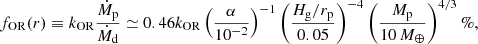 Mathematical equation: $$ \begin{aligned} f_{\rm OR} (r) \equiv k_{\rm OR} \frac{\dot{M}_{\rm p}}{\dot{M}_{\rm d}} \simeq 0.46 k_{\rm OR} \left( \frac{\alpha }{10^{-2}} \right)^{-1} \left( \frac{H_{\rm g}/r_{\rm p}}{0.05} \right)^{-4} \left( \frac{M_{\rm p}}{10\,M_{\oplus }} \right)^{4/3} \%, \end{aligned} $$