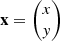 Mathematical equation: $ \mathbf{x} =\begin{pmatrix} x \\ y \end{pmatrix} $