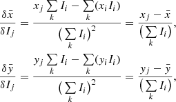 Mathematical equation: $$ \begin{aligned} \nonumber \frac{\delta \bar{x}}{\delta I_{j}}&= \frac{x_{j} \sum \limits _{k} I_{i} - \sum \limits _{k} (x_{i} I_{i})}{\big (\sum \limits _{k} I_{i}\big )^2} = \frac{x_{j} - \bar{x}}{\big (\sum \limits _{k} I_{i}\big )},\\ \frac{\delta \bar{y}}{\delta I_{j}}&= \frac{y_{j} \sum \limits _{k} I_{i} - \sum \limits _{k} (y_{i} I_{i})}{\big (\sum \limits _{k} I_{i}\big )^2} = \frac{y_{j} - \bar{y}}{\big (\sum \limits _{k} I_{i}\big )}, \end{aligned} $$