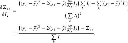 Mathematical equation: $$ \begin{aligned} \nonumber \frac{\delta \Sigma _{yy}}{\delta I_{j}}&= \frac{[(y_{j} - \bar{y})^2 - 2(y_{j} - \bar{y})\frac{\delta \bar{y}}{\delta I_{j}} I_{j}] \sum \limits _{k} I_{i} - \sum \limits _{k} [(y_{i} - \bar{y})^2 I_{i}]}{\big (\sum \limits _{k} I_{i}\big )^2} \\&= \frac{[(y_{j} - \bar{y})^2 - 2(y_{j} - \bar{y})\frac{\delta \bar{y}}{\delta I_{j}} I_{j}] - \Sigma _{yy}}{\sum \limits _{k} I_{i}}, \end{aligned} $$