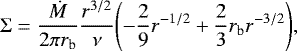 Mathematical equation: \begin{equation*} \Sigma = \frac{\dot{M}}{2 \pi r_{\textrm{b}}} \frac{r^{3/2}}{\nu} {\left( - \frac{2}{9} r^{-1/2} + \frac{2}{3} r_{\textrm{b}} r^{-3/2} \right)}, \end{equation*}