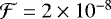 $\mathcal{F}=2\times 10^{-8}$