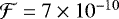 $\mathcal{F}=7\times 10^{-10}$