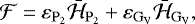 \begin{equation*}\mathcal{F} = \varepsilon_{\mathrm{P}_2}\bar{\mathcal{H}}_{\mathrm{P}_2} &#x002B; \varepsilon_{\mathrm{G}_{\mathrm{V}}}\bar{\mathcal{H}}_{\mathrm{G}_{\mathrm{V}}}, \end{equation*}