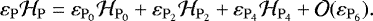 \begin{equation*} \varepsilon_{\mathrm{P}}\mathcal{H}_{\mathrm{P}} = \varepsilon_{\mathrm{P}_0}\mathcal{H}_{\mathrm{P}_0} &#x002B; \varepsilon_{\mathrm{P}_2}\mathcal{H}_{\mathrm{P}_2} &#x002B; \varepsilon_{\mathrm{P}_4}\mathcal{H}_{\mathrm{P}_4} &#x002B; \mathcal{O}(\varepsilon_{\mathrm{P}_6}). \end{equation*}