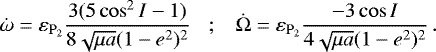 \begin{equation*}\dot{\omega} = \varepsilon_{\mathrm{P}_2}\frac{3(5\cos^2I-1)}{8\sqrt{\mu a}(1-e^2)^2} \hspace{0.3cm};\hspace{0.3cm} \dot{\Omega} = \varepsilon_{\mathrm{P}_2}\frac{-3\cos I}{4\sqrt{\mu a}(1-e^2)^2} \,. \end{equation*}
