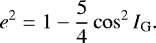 \begin{equation*} e^2 = 1 - \frac{5}{4}\cos^2I_{\mathrm{G}}. \end{equation*}