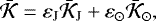 \begin{equation*}\bar{\mathcal{K}} = \varepsilon_{\mathrm{J}}\bar{\mathcal{K}}_{\mathrm{J}} &#x002B; \varepsilon_{\odot}\bar{\mathcal{K}}_{\odot}, \end{equation*}