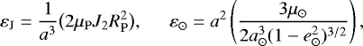 \begin{equation*} \varepsilon_{\mathrm{J}} = \frac{1}{a^3}\big(2\mu_{\mathrm{P}}J_2R_{\mathrm{P}}^2\big) ,\hspace{0.5cm} \varepsilon_{\odot} = a^2\left(\frac{3\mu_{\odot}}{2a_{\odot}^3(1-e_{\odot}^2)^{3/2}}\right) , \end{equation*}