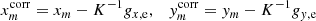 Mathematical equation: $$ \begin{aligned} x_m^{\mathrm{corr} } = x_m - K^{-1} {g}_{x,\mathrm{e}}, \quad { y}_m^{\mathrm{corr} }={ y}_m- K^{-1}{g}_{{ y},\mathrm{e}} \end{aligned} $$