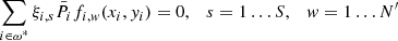 Mathematical equation: $$ \begin{aligned} \sum _{i \in \omega ^*} \xi _{i,s} \bar{P}_{i} f_{i,{ w}}(x_i,{ y}_i) =0, \quad s=1\ldots S, \quad { w}=1\ldots {N^{\prime }} \end{aligned} $$
