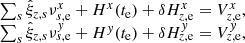 Mathematical equation: $$ \begin{aligned} \begin{array}{l} \sum _s \hat{\xi }_{z,s} \nu ^x_{s,\mathrm{e}} + H^x(t_{\rm e}) + \delta H^x_{z,\mathrm{e}}= V^x_{z,\mathrm{e}}, \\ \sum _s \hat{\xi }_{z,s} \nu ^{ y}_{s,\mathrm{e}} + H^{ y}(t_{\rm e}) + \delta H^{ y}_{z,\mathrm{e}} = V^{ y}_{z,\mathrm{e}}, \end{array} \end{aligned} $$