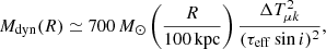 Mathematical equation: $$ \begin{aligned} M_{\rm dyn}(R)\simeq 700\,M_{\odot }\left(\frac{R}{100\, \mathrm{kpc}}\right)\frac{\Delta T^2_{\mu k}}{(\tau _{\rm eff}\sin i)^2}, \end{aligned} $$