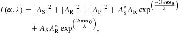 Mathematical equation: $$ \begin{aligned} I ({\boldsymbol{\alpha }}, \lambda )&= \vert A_{\rm S} \vert ^{2} + \vert A_{\rm R} \vert ^{2} + \vert A_{\rm P} \vert ^{2} + A_{\rm S}^{*} A_{\rm R} \exp ^{\left( \frac{-2 i \pi {\boldsymbol{\alpha }} {\boldsymbol{\epsilon }}_{\boldsymbol{0}} }{\lambda } \right)} \nonumber \\&\quad + A_{\rm S} A_{\rm R}^{*} \exp ^{\left( \frac{2 i \pi {\boldsymbol{\alpha }} {\boldsymbol{\epsilon }}_{\boldsymbol{0}} }{\lambda } \right)}, \end{aligned} $$