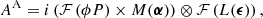 Mathematical equation: $$ \begin{aligned} A^\mathrm{A} = i \left(\mathcal{F} \left( \phi P \right) \times M({\boldsymbol{\alpha }}) \right) \otimes \mathcal{F} \left(L({\boldsymbol{\epsilon }} ) \right), \end{aligned} $$