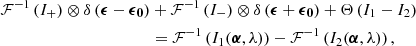 Mathematical equation: $$ \begin{aligned} \mathcal{F} ^{-1} \left( I_{+} \right) \otimes \delta \left( {\boldsymbol{\epsilon }} - {\boldsymbol{\epsilon }}_{\boldsymbol{0}} \right)&+ \mathcal{F} ^{-1} \left( I_{-} \right) \otimes \delta \left( {\boldsymbol{\epsilon }} + {\boldsymbol{\epsilon }}_{\boldsymbol{0}} \right) + \Theta \left( I_{1} - I_{2} \right)\nonumber \\&=\mathcal{F} ^{-1} \left( I_{1} ({\boldsymbol{\alpha }}, \lambda ) \right) - \mathcal{F} ^{-1} \left( I_{2} ({\boldsymbol{\alpha }}, \lambda ) \right), \end{aligned} $$