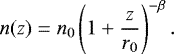 \begin{equation*}n(z)=n_0\left(1+\dfrac{z}{r_0}\right)^{-\beta} .\end{equation*}