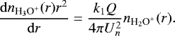 \begin{equation*} \dfrac{\mathrm{d} n_{\text{H$_3$O$^+$}}(r)r^2}{\mathrm{d} r}=\dfrac{k_1Q}{4\pi U_n^2}n_{\text{H$_2$O$^+$}}(r).\end{equation*}