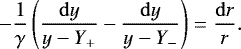\begin{equation*} -\dfrac{1}{\gamma}\left(\dfrac{\mathrm{d} y}{y-Y_+}-\dfrac{\mathrm{d} y}{y-Y_-}\right)=\dfrac{\mathrm{d}r}{r} .\end{equation*}