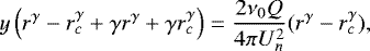 \begin{equation*} y\left(r^{\gamma}-r_c^{\gamma}+\gamma r^{\gamma} +\gamma r_c^{\gamma}\right)=\dfrac{2\nu_0 Q}{4 \pi U_n^2}(r^{\gamma}-r_c^{\gamma}) ,\end{equation*}