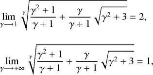 \begin{align*} &\lim_{\gamma\longrightarrow1}\sqrt[\gamma]{\dfrac{\gamma^2&#x002B;1}{\gamma&#x002B;1}&#x002B;\dfrac{\gamma}{\gamma&#x002B;1}\sqrt{\gamma^2&#x002B;3}}=2,\\[9pt] &\lim_{\gamma\longrightarrow&#x002B;\infty}\sqrt[\gamma]{\dfrac{\gamma^2&#x002B;1}{\gamma&#x002B;1}&#x002B;\dfrac{\gamma}{\gamma&#x002B;1}\sqrt{\gamma^2&#x002B;3}}=1, \end{align*}
