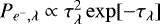 $P_{e^-,\lambda}\propto\tau^2_{\lambda}\exp[-\tau_{\lambda}]$