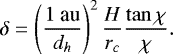 \[ \delta=\left(\dfrac{1\text{ au}}{d_h}\right)^2\dfrac{H}{r_c}\dfrac{\tan\chi}{\chi}. \]